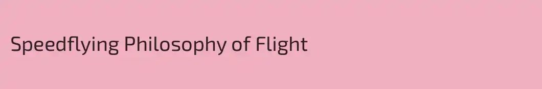 Speedflying Philosophy of Flight